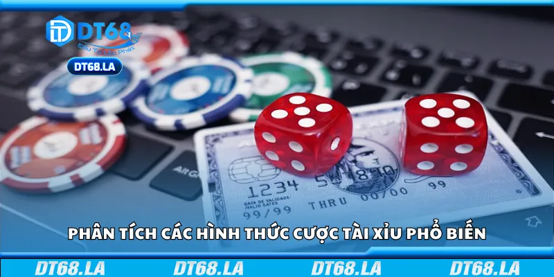 Phân tích các hình thức cược Tài Xỉu phổ biến