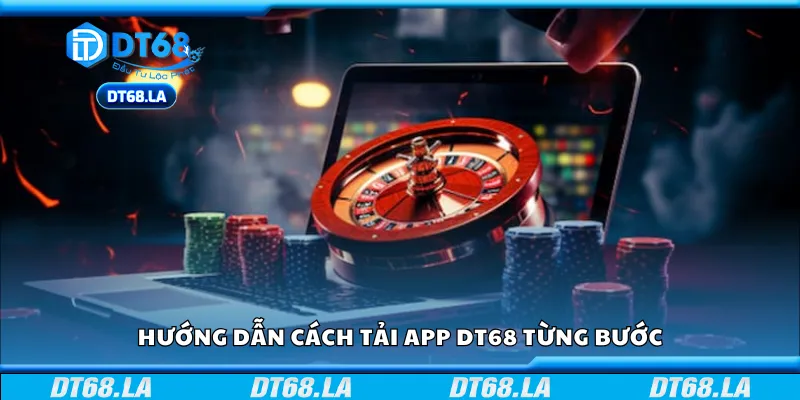 Cách tải app DT68 chi tiết